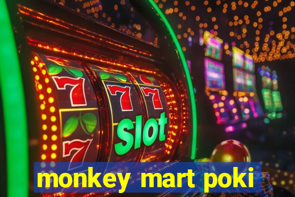 monkey mart poki